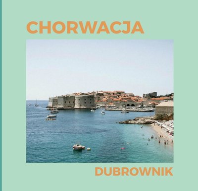 Minimalistyczne wakacje - Chorwacja